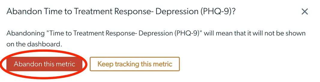 Mirah Collaborative Care - Retire a Metric Confirmation Dialog for Time to Treatment Response- Depression (PHQ-9)